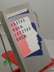 Erstes Buch - letztes Buch / Catalin Bursaci. Ins Dt. bertr. von Ion Albu-St?nescu