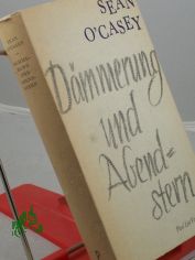 Dmmerung und Abendstern / Sean O'Casey. bers. aus d. Engl. von Werner Beyer. Mit e. Nachw. von Otto Brandstdter