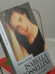 Isabella Rosselini : Faszination eines Gesichts / Robert Fischer