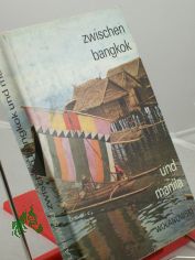 Zwischen Bangkok und Manila : unterwegs in Sdostasien / Lucjan Wolanowski. bers. aus d. Poln. von Bolko Schweinitz. Kt.-Zeichn.: Helga Paditz