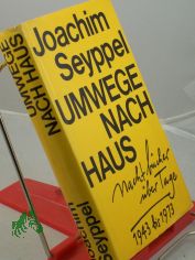 Umwege nach Haus : Nachtbcher ber Tage; 1943 - 1973 / Joachim Seyppel