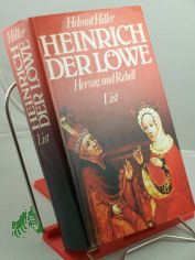 Heinrich der Lwe : Herzog u. Rebell ; e. Chronik / Helmut Hiller. Reg.: Irene Matthes