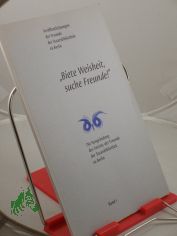 Biete Weisheit, suche Freunde! : die Neugrndung des Vereins der Freunde der Staatsbibliothek zu Berlin / hrsg. vom Verein der Freunde der Staatsbibliothek zu Berlin