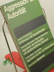 Aggression und Autoritt : Vortrge u. Bibelarbeit in d. Arbeitsgruppe Der Einzelne u. die Anderen d. 14. Dt. Evang. Kirchentags, Stuttgart 1969 / Joachim Scharfenberg u. a. Hrsg. im Auftr. d. Leitung d. Dt. Evang. Kirchentags von Friedeber