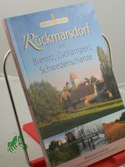 Rckmarsdorf und Bienitz, Zschampert, Schwedenschanze / Werbeagentur Kolb in Zusammenarbeit mit dem Heimatverein Rckmarsdorf e. V. Autor Jochen Dewess