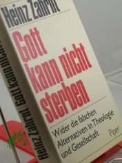 Gott kann nicht sterben : Wider d. falschen Alternativen in Theologie u. Gesellschaft / Heinz Zahrnt