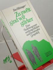 Zu zweit sind wir strker : e. Anleitung zum seelsorgerl. u. beratenden Gesprch / Ilse Hilzinger