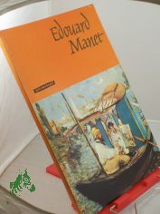 Edouard Manet : 12 farbige Gemldewiedergaben u. 4 einfarbige Taf. / Edouard Manet. Hrsg. von Heinrich Trost