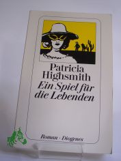 Ein Spiel fr die Lebenden : Roman / Patricia Highsmith. Aus d. Amerikan. von Anne Uhde