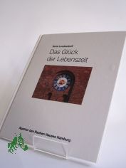 Das Glck der Lebenszeit : meine Zeit in Gottes Hnden / Rene Leudesdorff