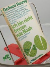 Ich bin nicht fromm wie Noah : Andachten u. Gebete fr jede Woche / Gerhard Hennig