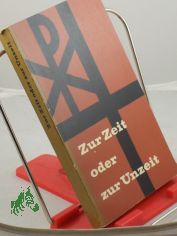 Zur Zeit oder zur Unzeit : Eine Anthologie moderner Predigten / Hans-Rudolf Mller-Schwefe