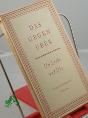 Das Gegenber : Um Liebe u. Ehe / Hrsg.: Magdalene Vedder ; Hildegard Jaecks
