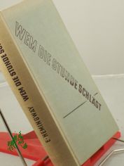 Wem die Stunde schlgt : Roman / Ernest Hemingway. Dt. bertr. von Paul Baudisch