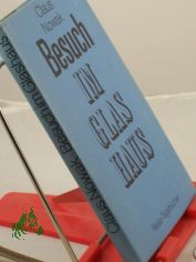 Besuch im Glashaus : Reise-Tagebcher / Claus Nowak