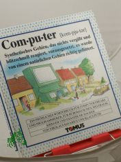 Computer : e. Wrterbuch fr Computer-Freaks u. Programmierer, fr Bromuschen, Weltraumkrieger u. fanat. Hacker / von Nikolaus Bavarius u. Klaus Puth