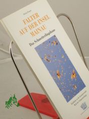 Falter auf der Insel Mainau : das Schmetterlingshaus ; Einblicke in die faszinierende Welt der Schmetterlinge / Michael Boppr. Hrsg.: Blumeninsel Mainau GmbH. Aquarellzeichn.: Gunnar Brehm