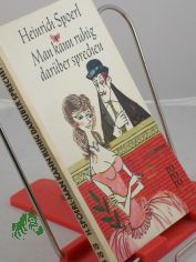 Man kann ruhig darber sprechen : Heitere Geschichten u. Plaudereien / Heinrich Spoerl