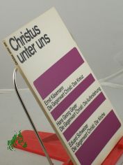 Christus unter uns : Vortrge in d. Arbeitsgruppe Bibel u. Gemeinde d. 13. Dt. Evang. Kirchentags Hannover 1967 / Hrsg. im Auftr. d. Leitung d. Dt. Evang. Kirchentags von Friedebert Lorenz