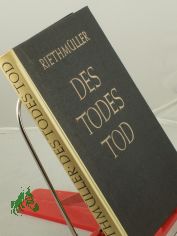 Des Todes Tod : Ein Bibelstudium ber die Leidensgeschichte Jesu / Otto Riethmller. Bearb. von Dalmer