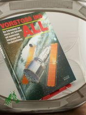 Vorstoss ins All : die Erforschung der Sterne und Galaxien mit modernsten Teleskopen und Parabolantennen / einzig berecht. bertr. aus dem Ital. Norbert Jakober