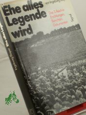 Ehe alles Legende wird / hrsg. von Ingeborg Bayer