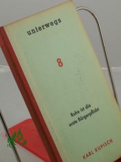 Ruhe ist die erste Brgerpflicht : Aphorismen zur Zeit auf histor. Hintergrund / Karl Kupisch