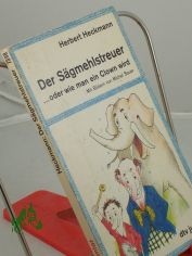 Der Sgmehlstreuer ... oder wie man ein Clown wird / Herbert Heckmann. Mit Bildern von Michel Sauer