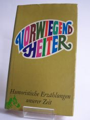 Vorwiegend heiter : humorist. Erzhlungen unserer Zeit / hrsg. von Hans Peter Bleuel. Mit 94 Zeichn. von Karl Staudinger
