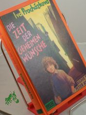 Die Zeit der geheimen Wnsche / Iva Prochzkov. Aus d. Tschech. von Gabriele Osenberg. Bilder von Peter Knorr