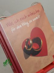 Was ich euch wnsche fr den Weg zu zweit / Texte von Ellen Sonntag