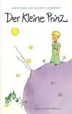 Der kleine Prinz / Antoine de Saint-Exupry. Mit Zeichn. des Verf. Ins Dt. bertr. von Grete und Josef Leitgeb