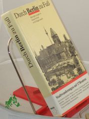 Durch Berlin zu Fuss : Wanderungen in Geschichte und Gegenwart / Hans Prang u. Horst Gnter Kleinschmidt. Mit Fotos von Vera u. Dieter Breitenborn. Kartenskizzen Hans-Joachim Krause