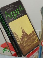 August der Starke : Trume u. Taten e. dt. Frsten ; Biographie / von Georg Piltz