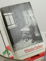 Martin Luther : Sttten seines Lebens u. Wirkens / hrsg. vom Inst. fr Denkmalpflege d. DDR Red. Bearb.: Joachim Fait