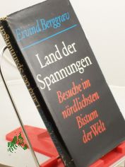 Land der Spannungen : Besuche im nrdlichsten Bistum d. Welt / Eivind Berggrav. Aus d. Norweg. bertr. von A. O. Schwede
