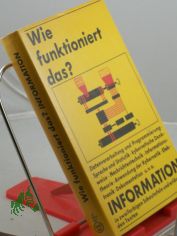 Information : Mit 134 zweifarbige Schautaf., 128 Texts. u. ausfhrl. Reg. / Hrsg. v. d. Fachred. Technik d. Bibliogr. Inst. in Zsarb. mit ... Red. Leitg: Johannes Kunsemller