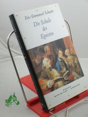 Die Schule der Egoisten : Roman  / Eric-Emmanuel Schmitt. Aus dem Franz. von Ins Koebel