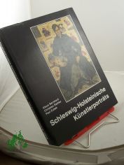 Schleswig-Holsteinische Knstlerportrts : aus d. Bestand d. Schleswig-Holstein. Landesmuseums / Klaus Bernhard ; Christian Rathke ; Paul Zubek