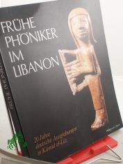 Frhe Phniker im Libanon : 20 Jahre Dt. Ausgrabungen in K?mid el-L?z / Hrsg.: Rolf Hachmann