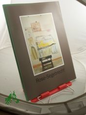 Rose-Segebrecht : Bilder ; Ausstellung im St.-Annen-Museum 16. August bis 20. September 1992 / Museum fr Kunst und Kulturgeschichte der Hansestadt Lbeck. Katalogbearb.: Heide Rose-Segebrecht ; Wolfram Morath