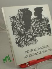 Peter Kleinschmidt, Holzschnitte 1948 -1984 : Werkverz. / Einf. Horst Hannemann. Fotos Helmut Gbel