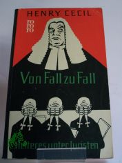 Von Fall zu Fall : Heiteres unter Juristen. Ein tolldreister Roman / Henry Cecil. Aus d. Engl. bertr. von Luise Wasserthal-Zuccari