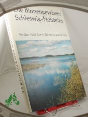 Die Binnengewsser Schleswig-Holsteins / Uwe Muuss; Marcus Petersen; Dietrich Knig. Unter Mitarb. von Gnther Herrmann. Kartenzeichn.: Erwin Raeth