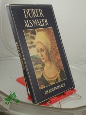 Albrecht Drer als Maler / Albrecht Drer. Text von Johannes Beer u. Worte aus Drers Schriften