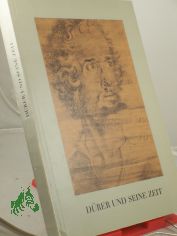 Drer und seine Zeit : Meisterzeichnungen aus d. Berliner Kupferstichkabinett. Ausstellung, Berlin-Dahlem, 25. Nov. 1967 - 31. Mrz 1968. Ausstellungskatalog / Katalogbearb.: Fedja Anzelewsky