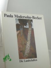 Paula Modersohn-Becker : d. Landschaften / Red.: Gerhard Gerkens ... Texte: Gerhard Gerkens ; Jrgen Schultze