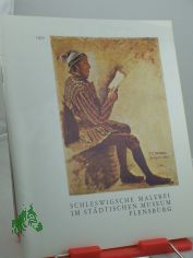 Schleswigsche Malerei im Stdtischen Museum Flensburg : Ausstellung vom 14. Juli - 3. Sept. 1972.
