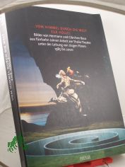 ... vom Himmel durch die Welt zur Hlle! : Bilder von Hermann und Clrchen Baus aus 15 Jahren Arbeit am Thalia-Theater unter der Leitung von Jrgen Flimm 1985 - 2000 / hrsg. von Volker Canaris und Ludwig von Otting. Mit einem Vorw. von Helm