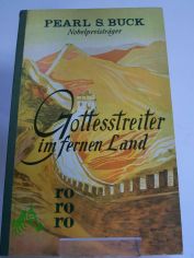 Gottesstreiter im fernen Land : Roman / Pearl Seiten Buck. bers. von Richard Hoffmann
